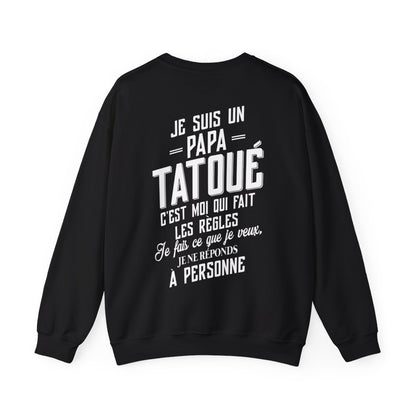 Je suis un papa tatoué c'est moi qui fait les règles, je fais ce que je veux, je ne réponds à personne