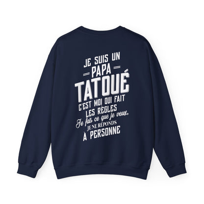 Je suis un papa tatoué c'est moi qui fait les règles, je fais ce que je veux, je ne réponds à personne