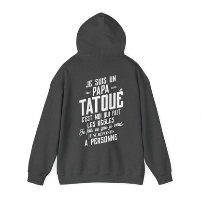 Je suis un papa tatoué c'est moi qui fait les règles, je fais ce que je veux, je ne réponds à personne