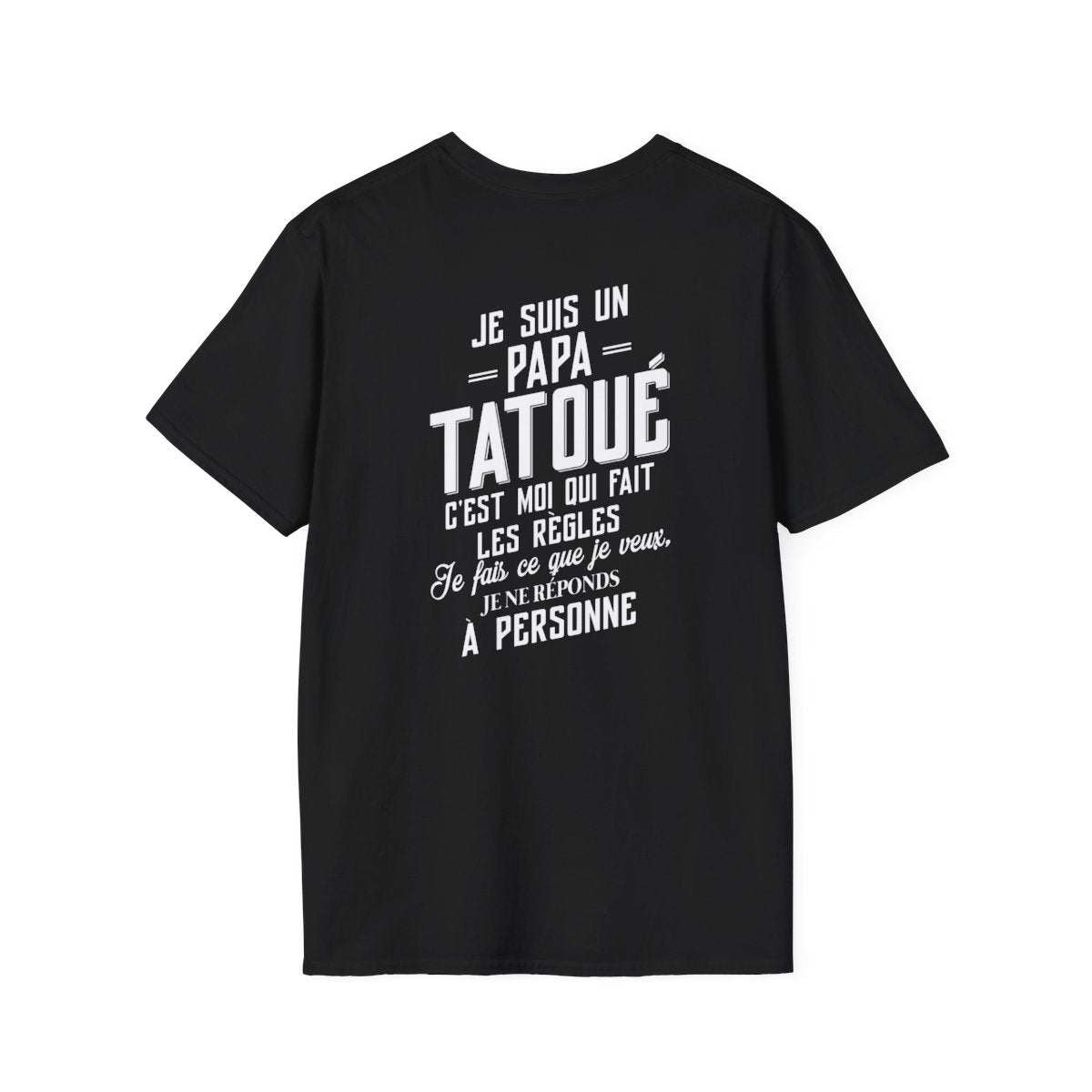 Je suis un papa tatoué c'est moi qui fait les règles, je fais ce que je veux, je ne réponds à personne
