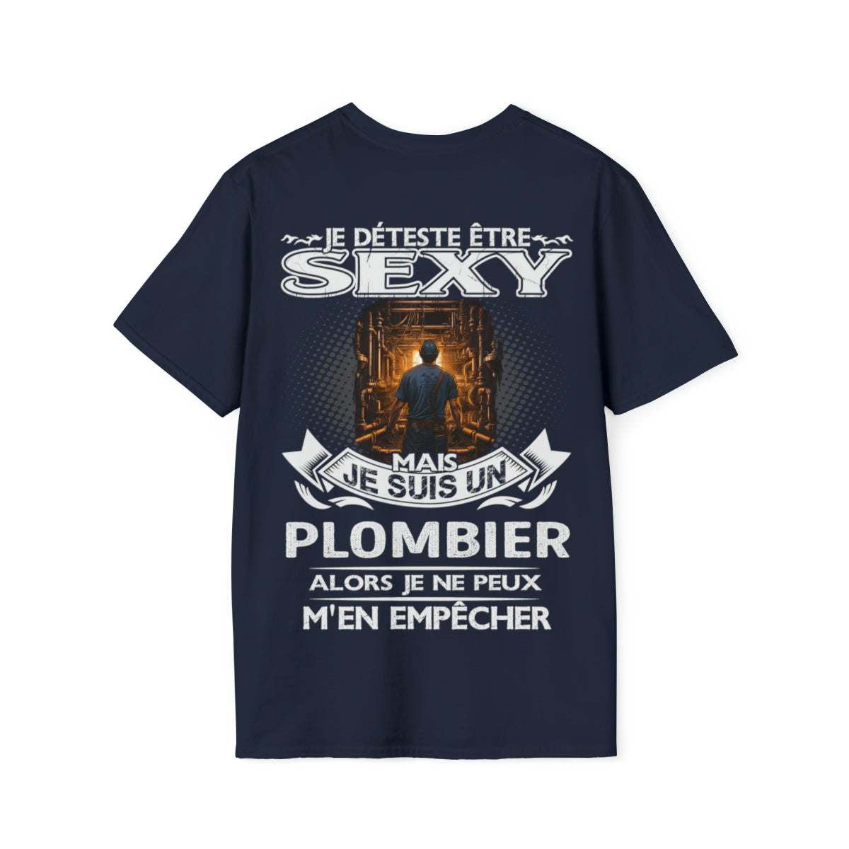 Je suis un Plombier alors je ne peux m'en empêcher