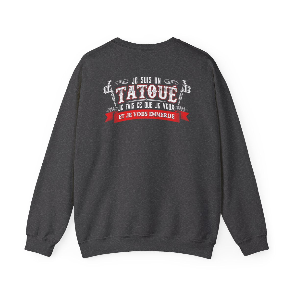 Je suis un tatoué je fais ce que je veux et je vous emmerde