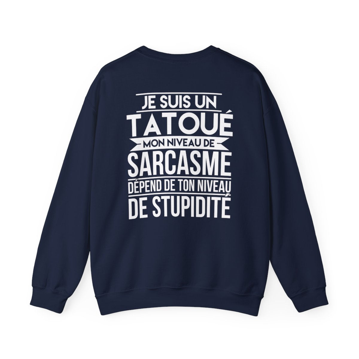 Je suis un tatoué mon niveau de sarcasme dépend de ton niveau de stupidité