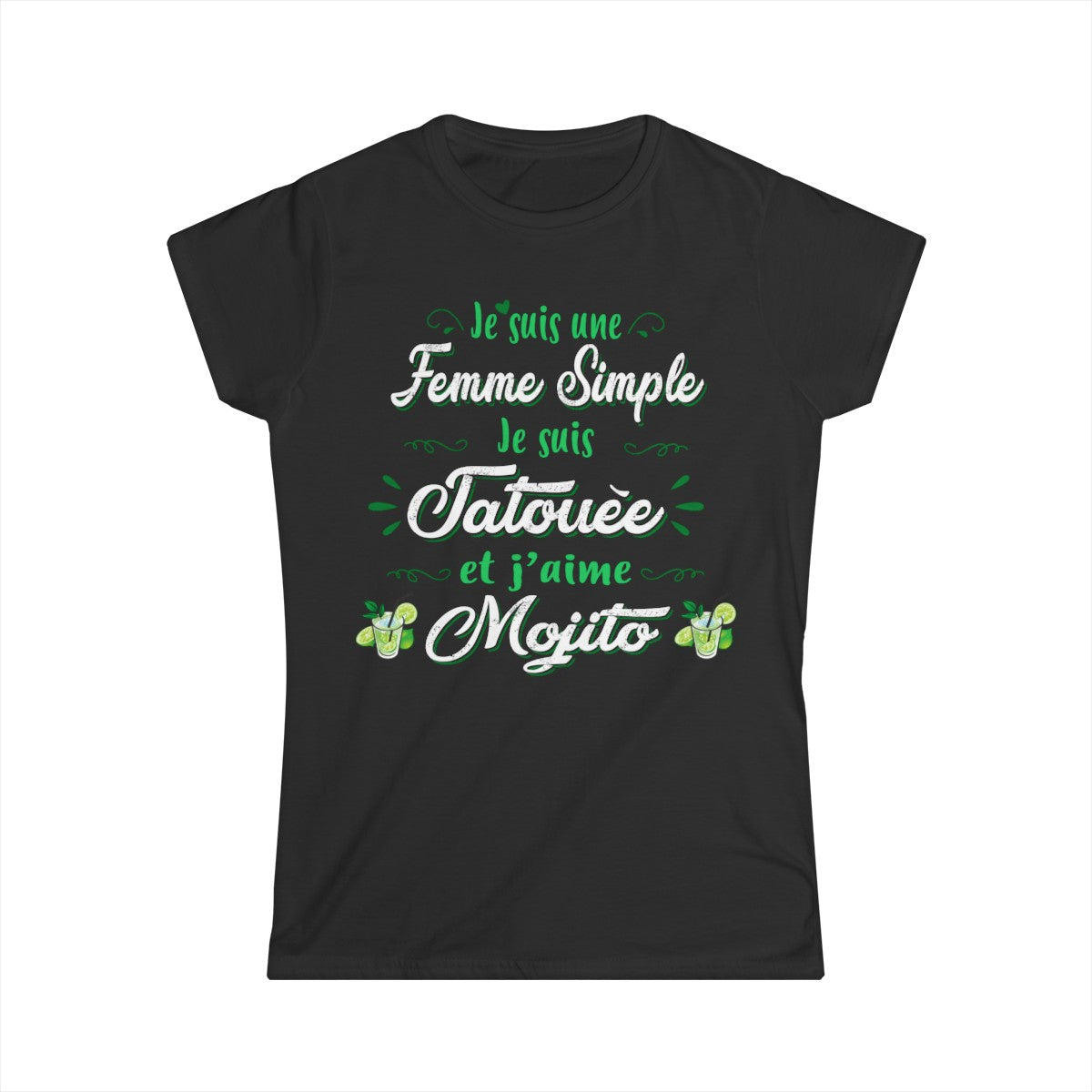 Je suis une femme simple je suis tatouée et j'aime mojitos