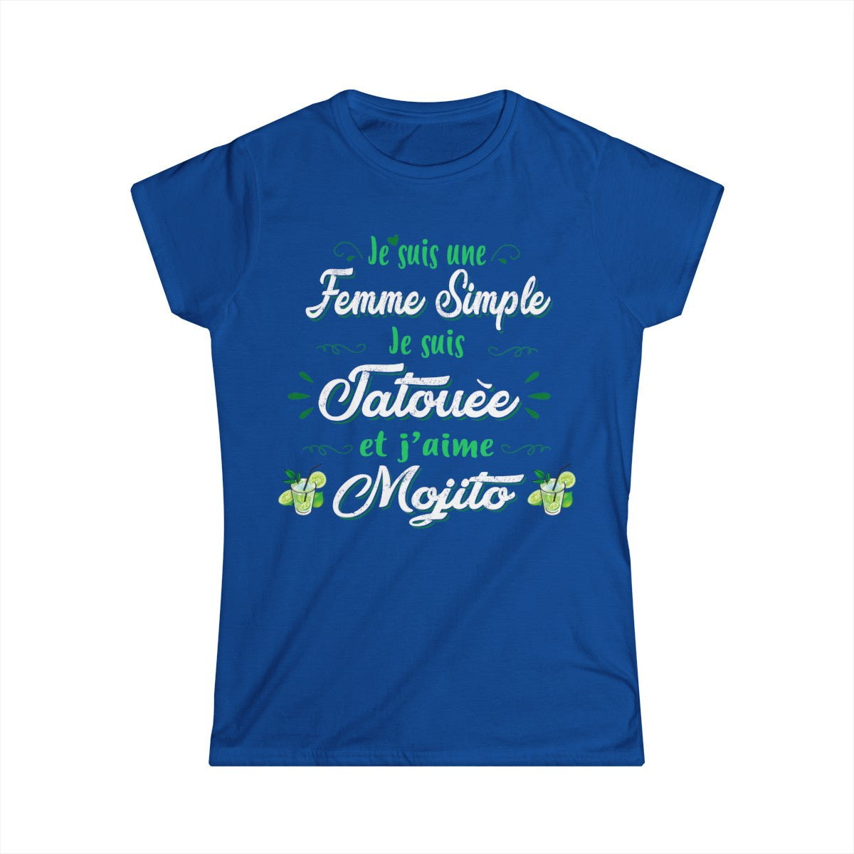Je suis une femme simple je suis tatouée et j'aime mojitos