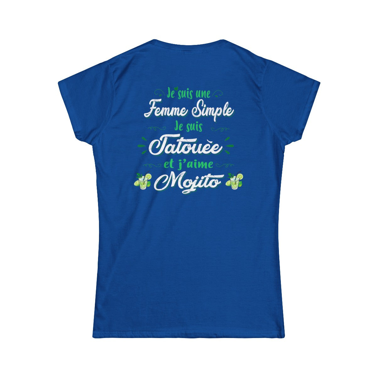 Je suis une femme simple je suis tatouée et j'aime mojitos