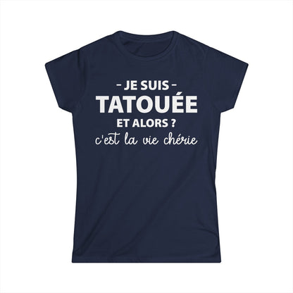 Je suis une tatouée et alors ? C'est la vie chérie !