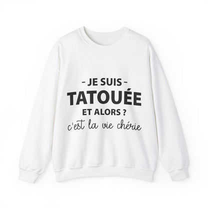 Je suis une tatouée et alors ? C'est la vie chérie !
