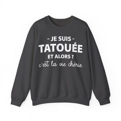 Je suis une tatouée et alors ? C'est la vie chérie !
