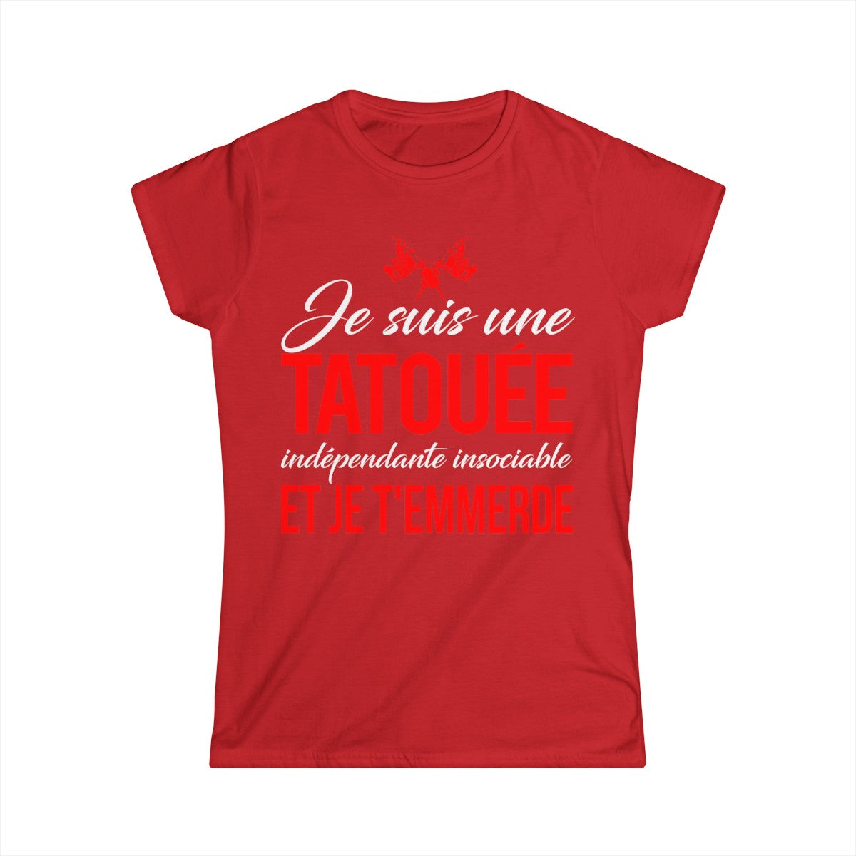 Je suis une tatouée, indépendate, insociale et je t'emmerde