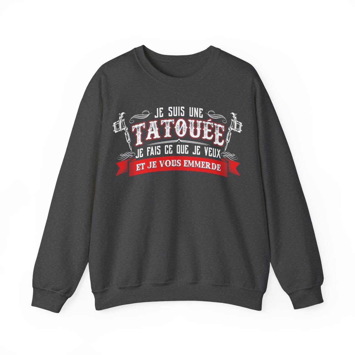 Je suis une tatouée je fais ce que je veux et je vous emmerde