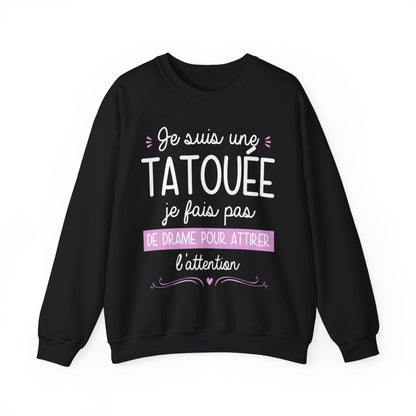 Je suis une tatouée je fais pas de drame pour attirer l'attention