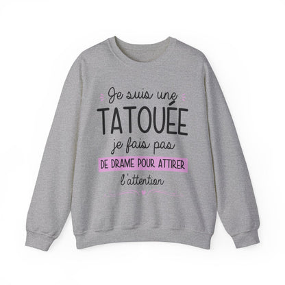 Je suis une tatouée je fais pas de drame pour attirer l'attention