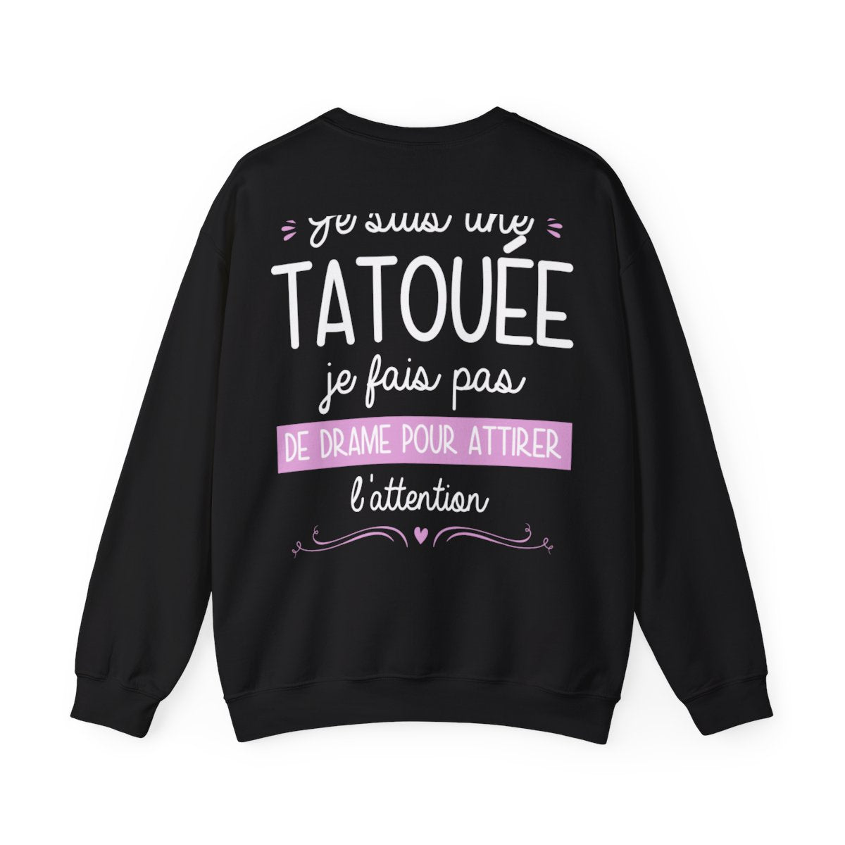 Je suis une tatouée je fais pas de drame pour attirer l'attention