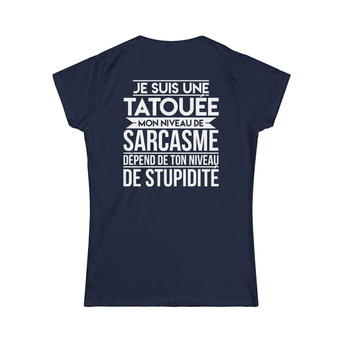 Je suis une tatouée mon niveau de sarcasme dépend de ton niveau de stupidité