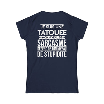 Je suis une tatouée mon niveau de sarcasme dépend de ton niveau de stupidité
