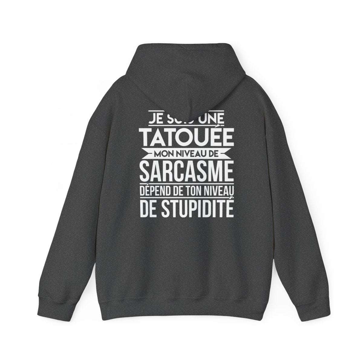 Je suis une tatouée mon niveau de sarcasme dépend de ton niveau de stupidité