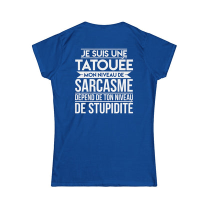 Je suis une tatouée mon niveau de sarcasme dépend de ton niveau de stupidité