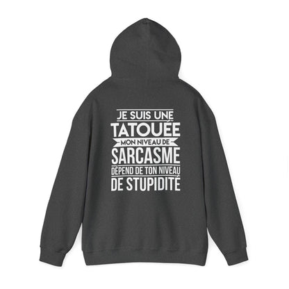 Je suis une tatouée mon niveau de sarcasme dépend de ton niveau de stupidité