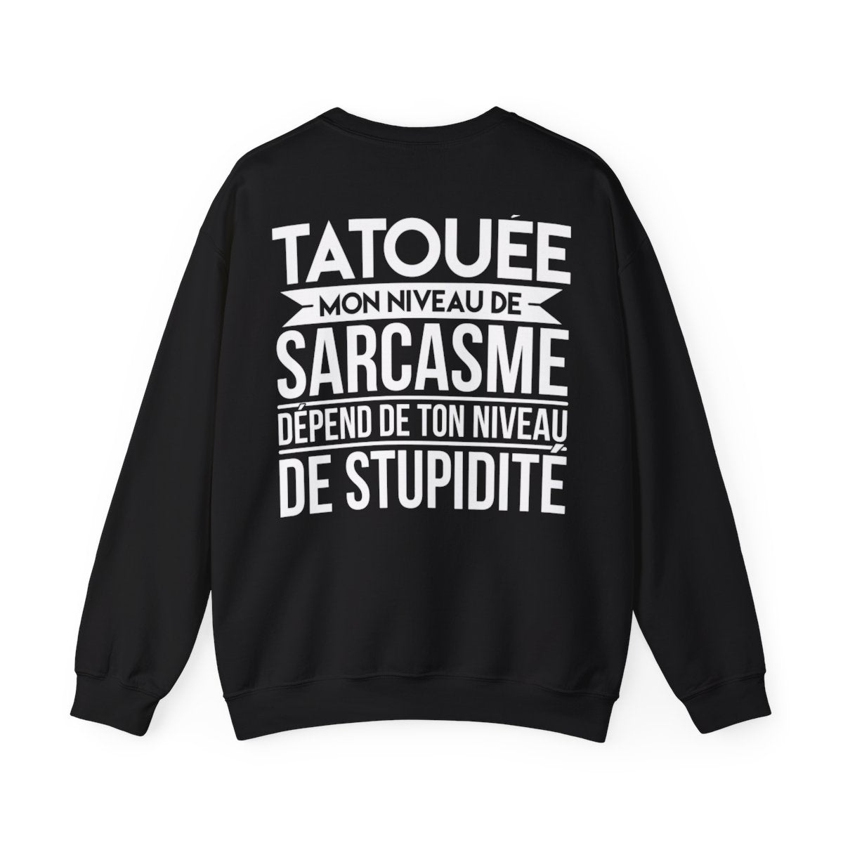 Je suis une tatouée mon niveau de sarcasme dépend de ton niveau de stupidité