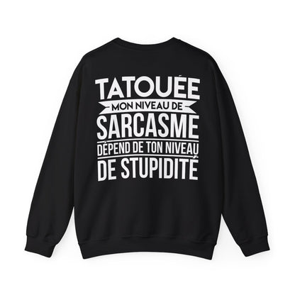 Je suis une tatouée mon niveau de sarcasme dépend de ton niveau de stupidité