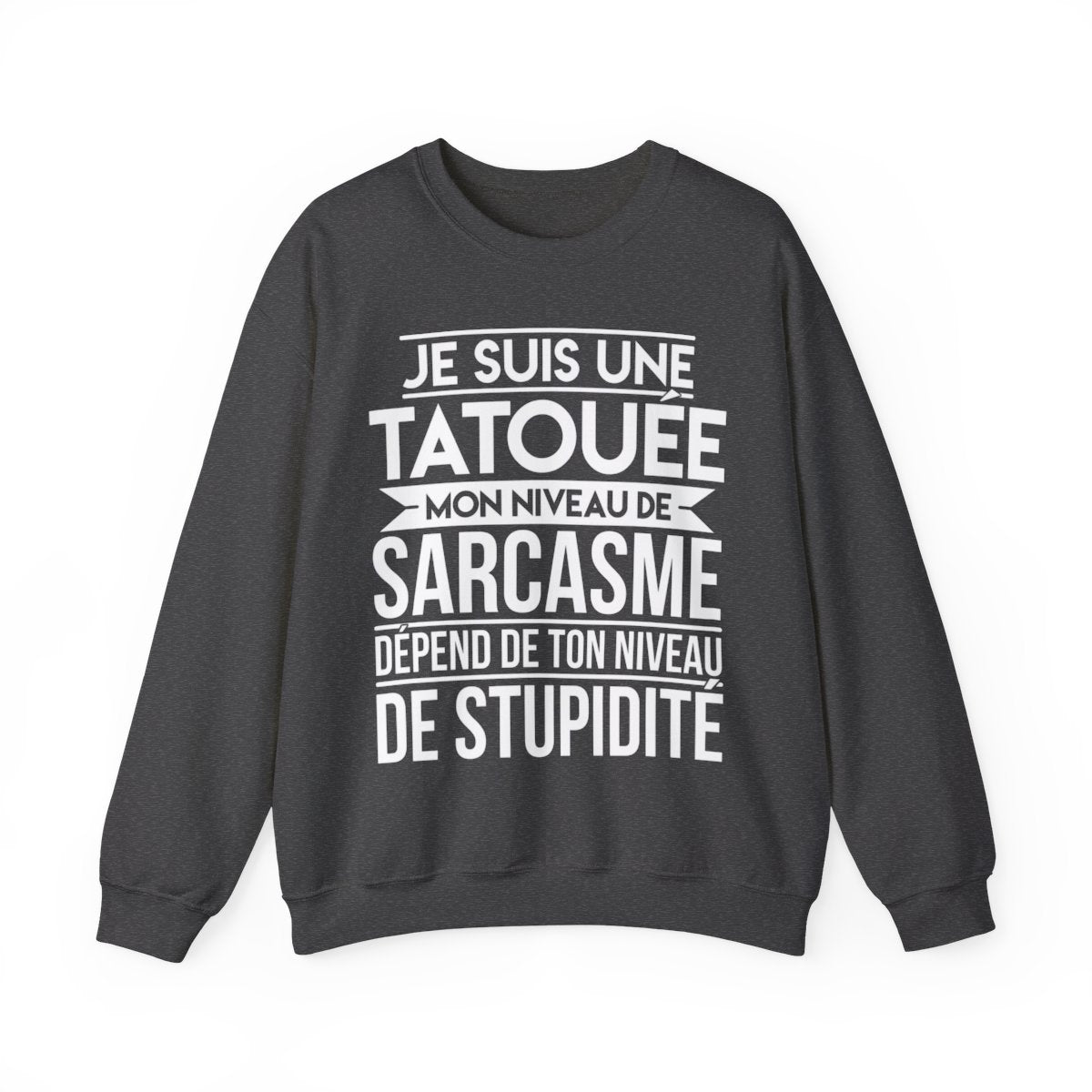 Je suis une tatouée mon niveau de sarcasme dépend de ton niveau de stupidité