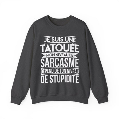 Je suis une tatouée mon niveau de sarcasme dépend de ton niveau de stupidité