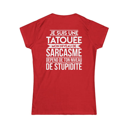 Je suis une tatouée mon niveau de sarcasme dépend de ton niveau de stupidité