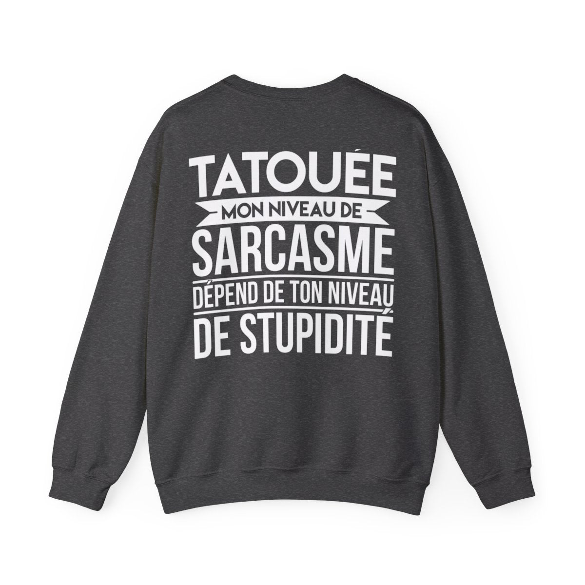 Je suis une tatouée mon niveau de sarcasme dépend de ton niveau de stupidité