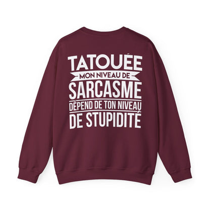 Je suis une tatouée mon niveau de sarcasme dépend de ton niveau de stupidité