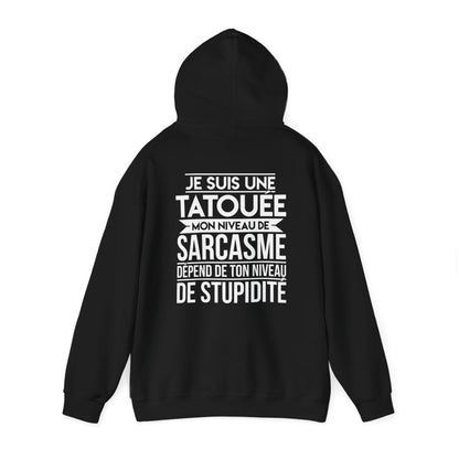 Je suis une tatouée mon niveau de sarcasme dépend de ton niveau de stupidité