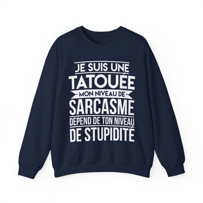 Je suis une tatouée mon niveau de sarcasme dépend de ton niveau de stupidité