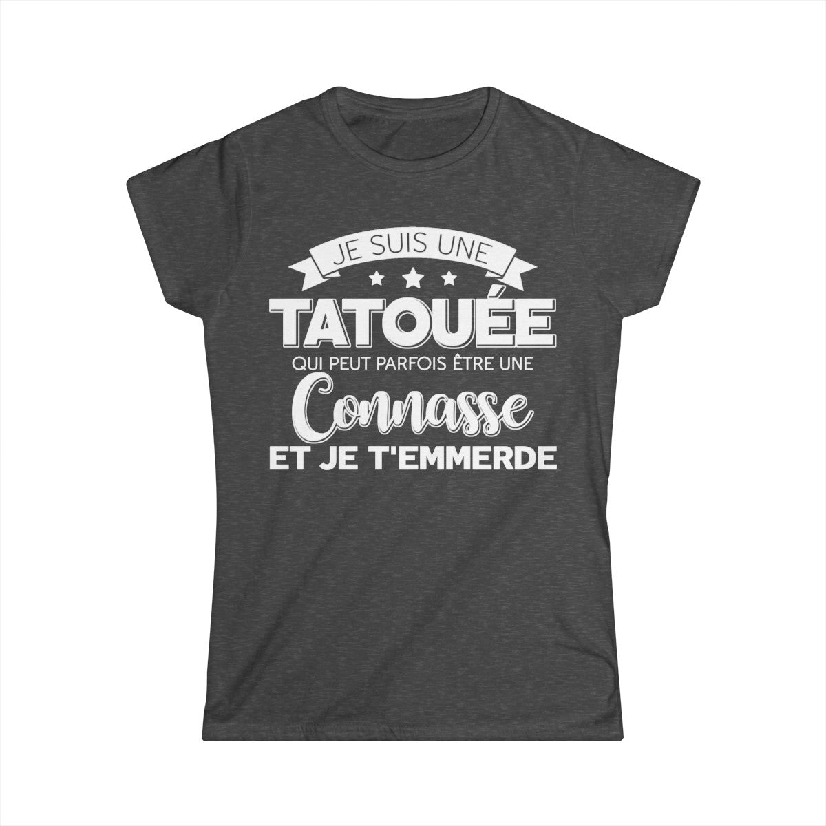 Je suis une tatouée qui peut parfois être une connasse et je t'emmerde