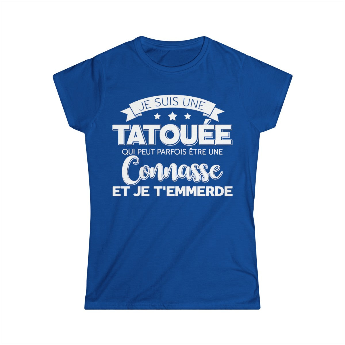 Je suis une tatouée qui peut parfois être une connasse et je t'emmerde