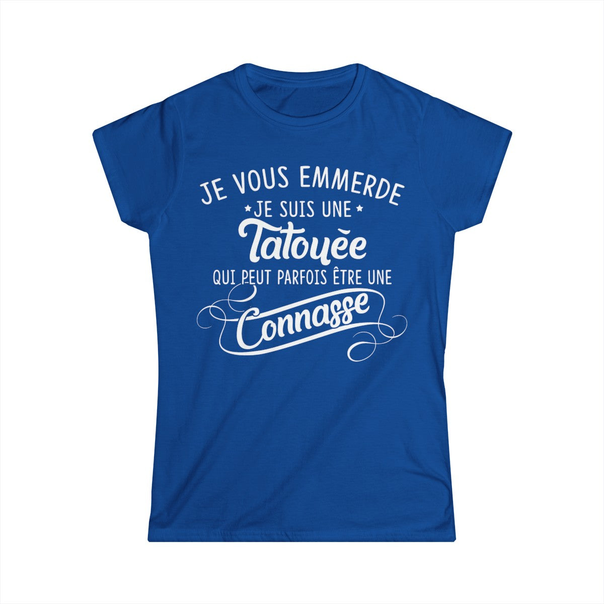 Je vous emmerde je suis une tatouée qui peut parfois être une connasse