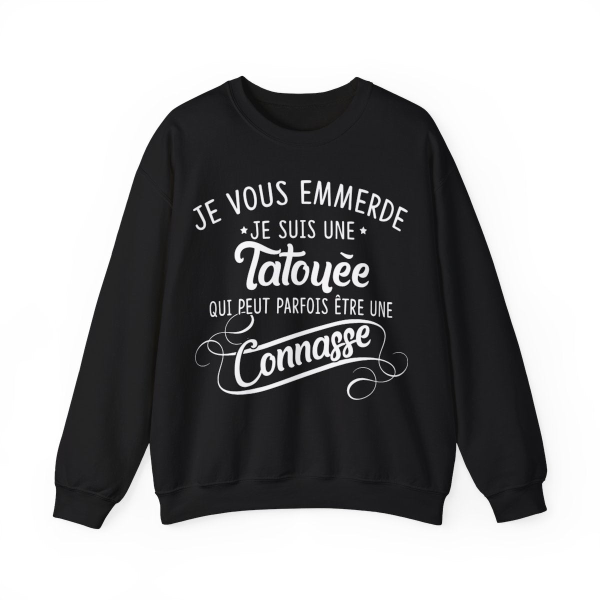 Je vous emmerde je suis une tatouée qui peut parfois être une connasse