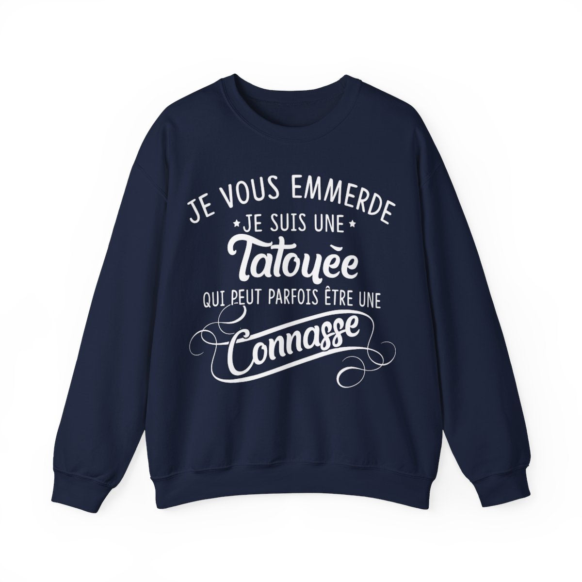 Je vous emmerde je suis une tatouée qui peut parfois être une connasse