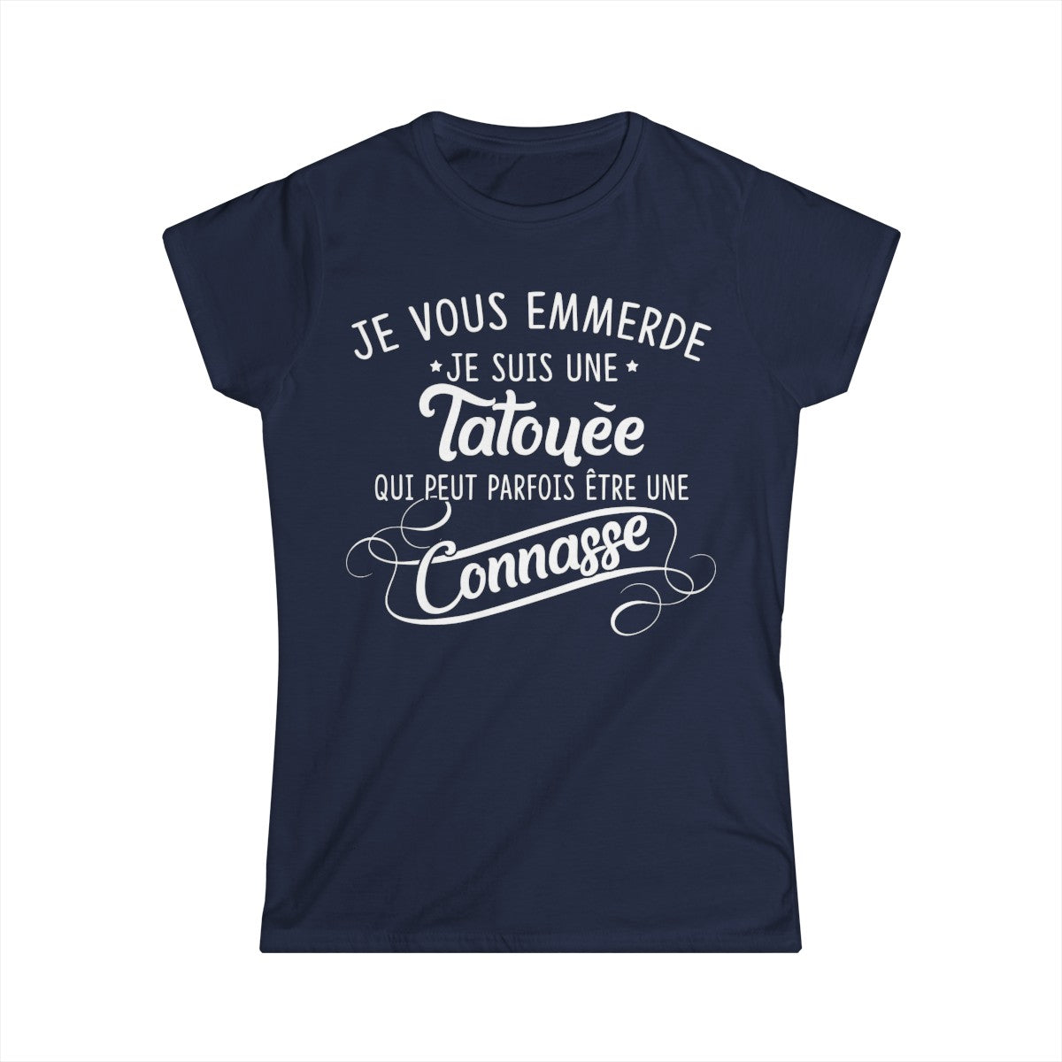 Je vous emmerde je suis une tatouée qui peut parfois être une connasse