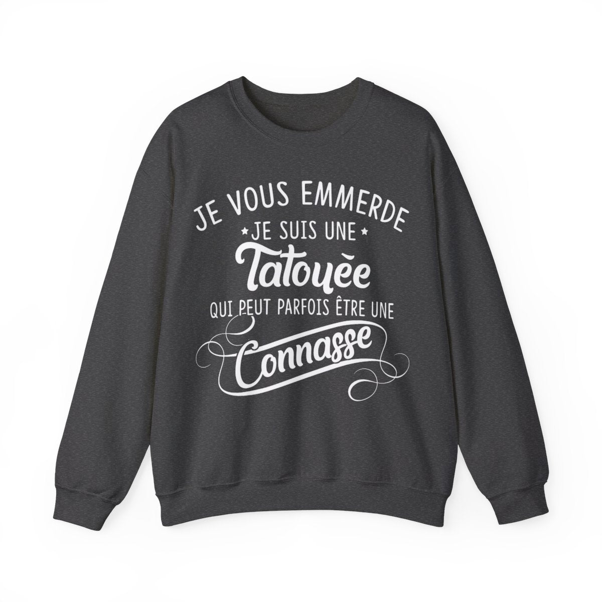 Je vous emmerde je suis une tatouée qui peut parfois être une connasse