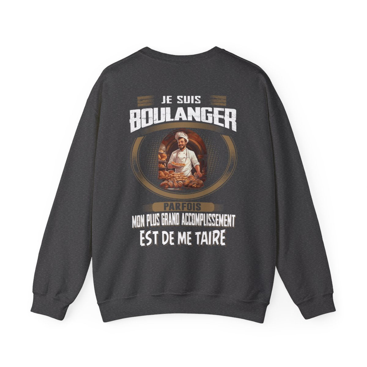 La plus grand accomplissement d'un Boulanger est de me taire