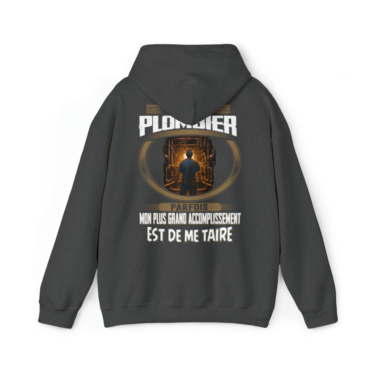 La plus grand accomplissement d'un Plombier est de me taire