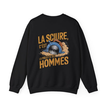 LA SCIURE, C'EST LA PAILLETTE DES HOMMES