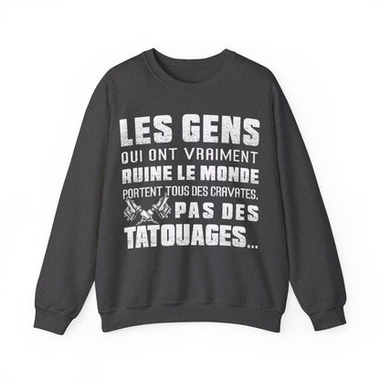 Les gens qui ont vraiment ruine le monde portent tous des cravates, pas des tatouages