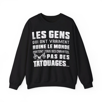 Les gens qui ont vraiment ruine le monde portent tous des cravates, pas des tatouages