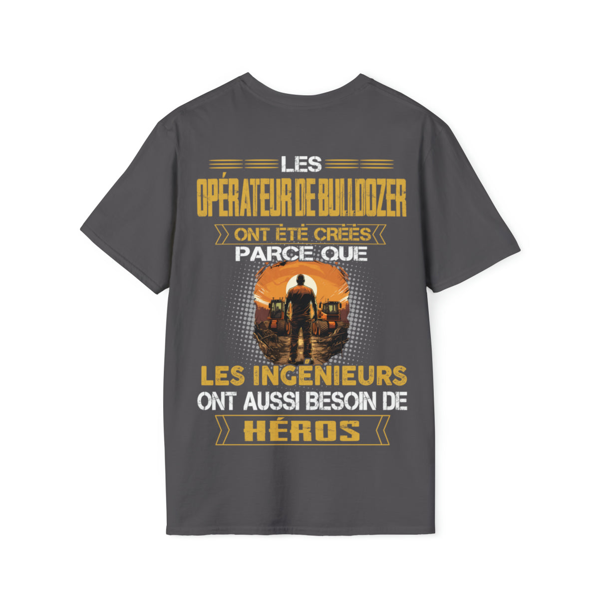 Les ingénieurs ont besoin de héros. Les Opérateur de Bulldozers sont les leurs