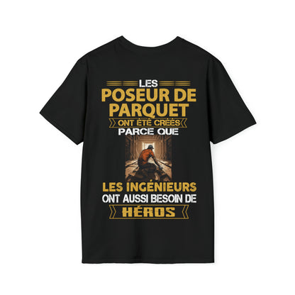 Les ingénieurs ont besoin de héros. Les Poseur de Parquets sont les leurs