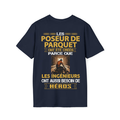 Les ingénieurs ont besoin de héros. Les Poseur de Parquets sont les leurs
