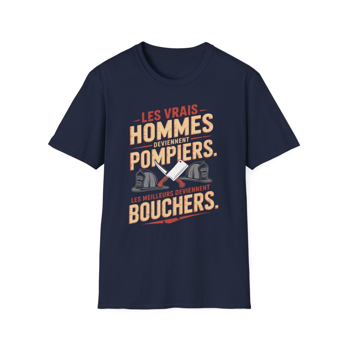 Les vrais hommes deviennent pompiers. Les meilleurs deviennent bouchers.