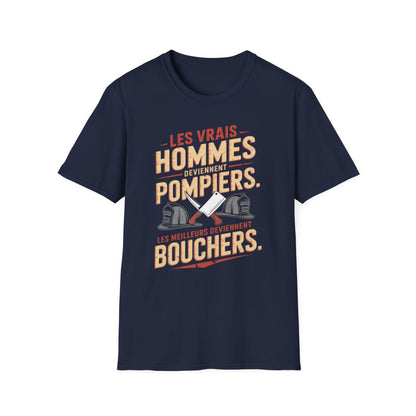 Les vrais hommes deviennent pompiers. Les meilleurs deviennent bouchers.