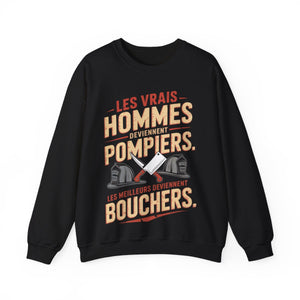 Les vrais hommes deviennent pompiers. Les meilleurs deviennent bouchers.